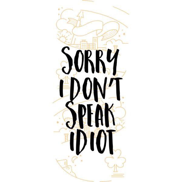 Sorry I Don't Speak Idiot Thumbnail